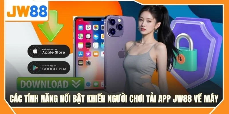 Các tính năng nổi bật khiến người chơi tải app JW88 về máy