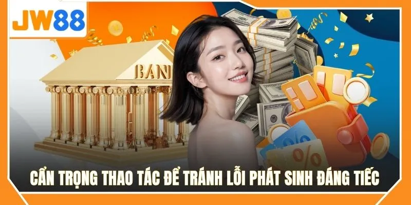 Cẩn trọng thao tác để tránh lỗi phát sinh đáng tiếc