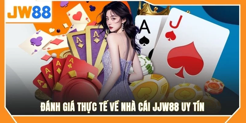 Đánh giá thực tế về nhà cái JW88 uy tín