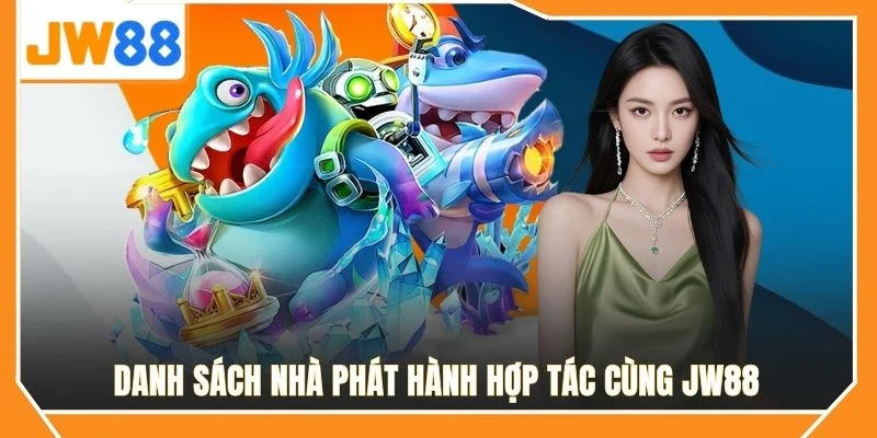 Danh sách nhà phát hành hợp tác cùng JW88