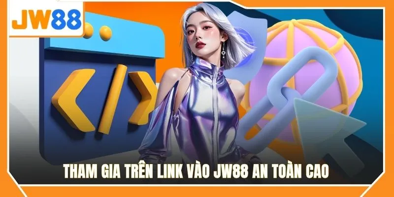 Tham gia trên link vào JW88 an toàn cao