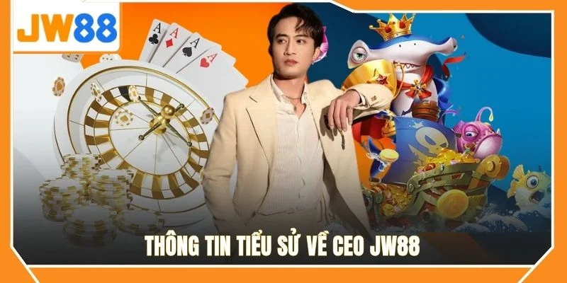 Thông tin tiểu sử về CEO JW88