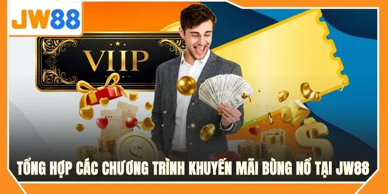 Tổng hợp các chương trình khuyến mãi bùng nổ tại JW88