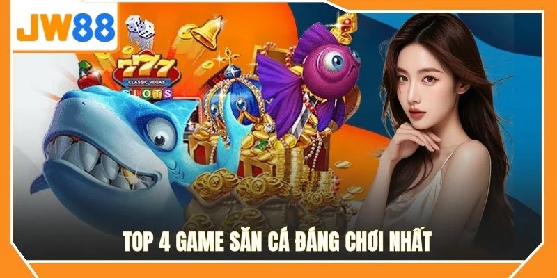 Top 4 game săn cá đáng chơi nhất