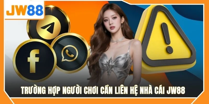 Trường hợp người chơi cần liên hệ nhà cái JW88 